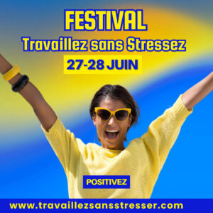 Festival Travaillez sans Stresser 27 juin 2025